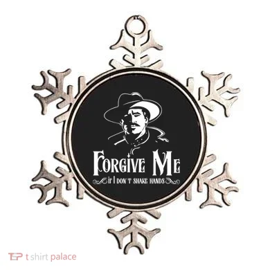 Forgive Me If I DonT Shake Hand Ornament