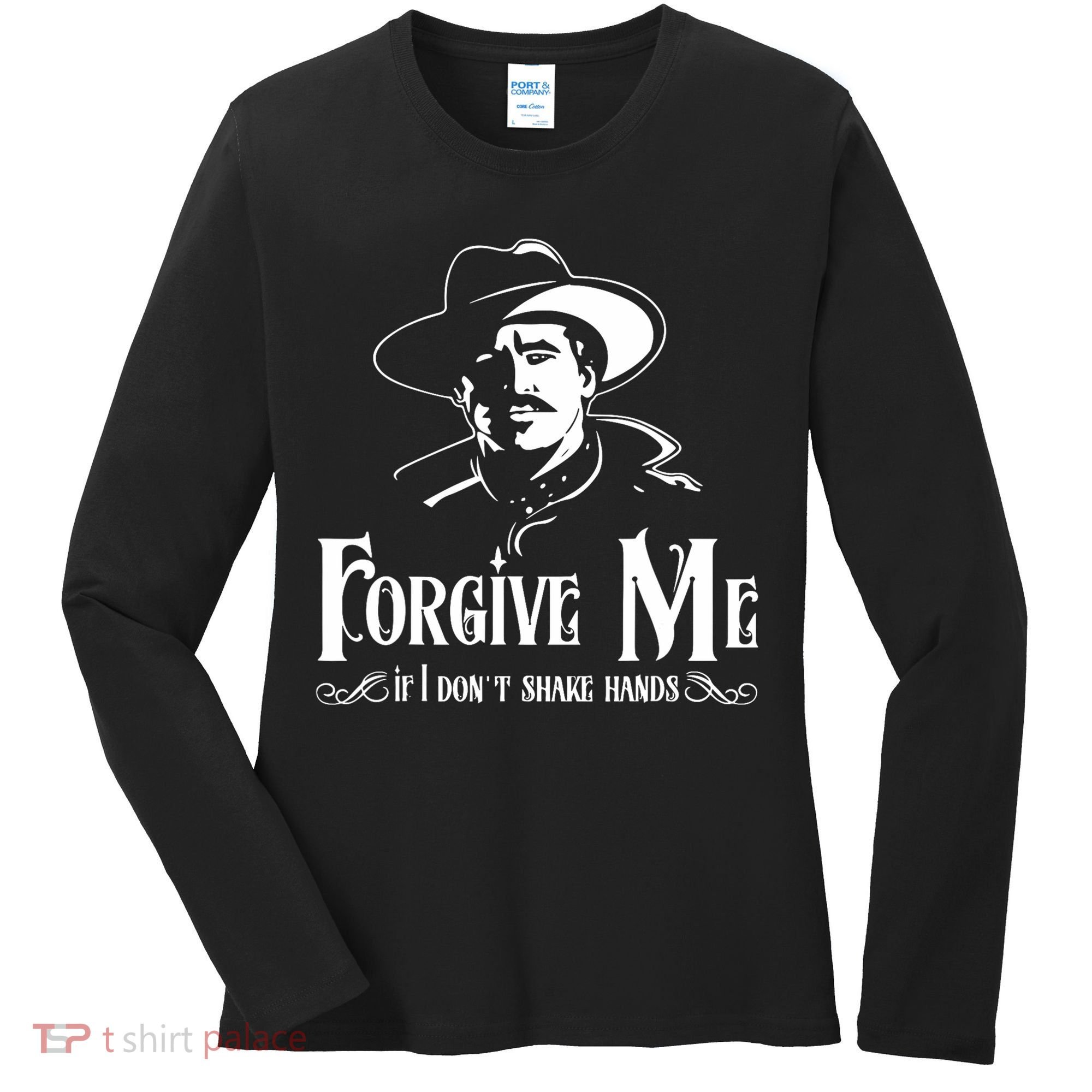 Forgive Me If I DonT Shake Hand Women's Long Sleeve Shirt