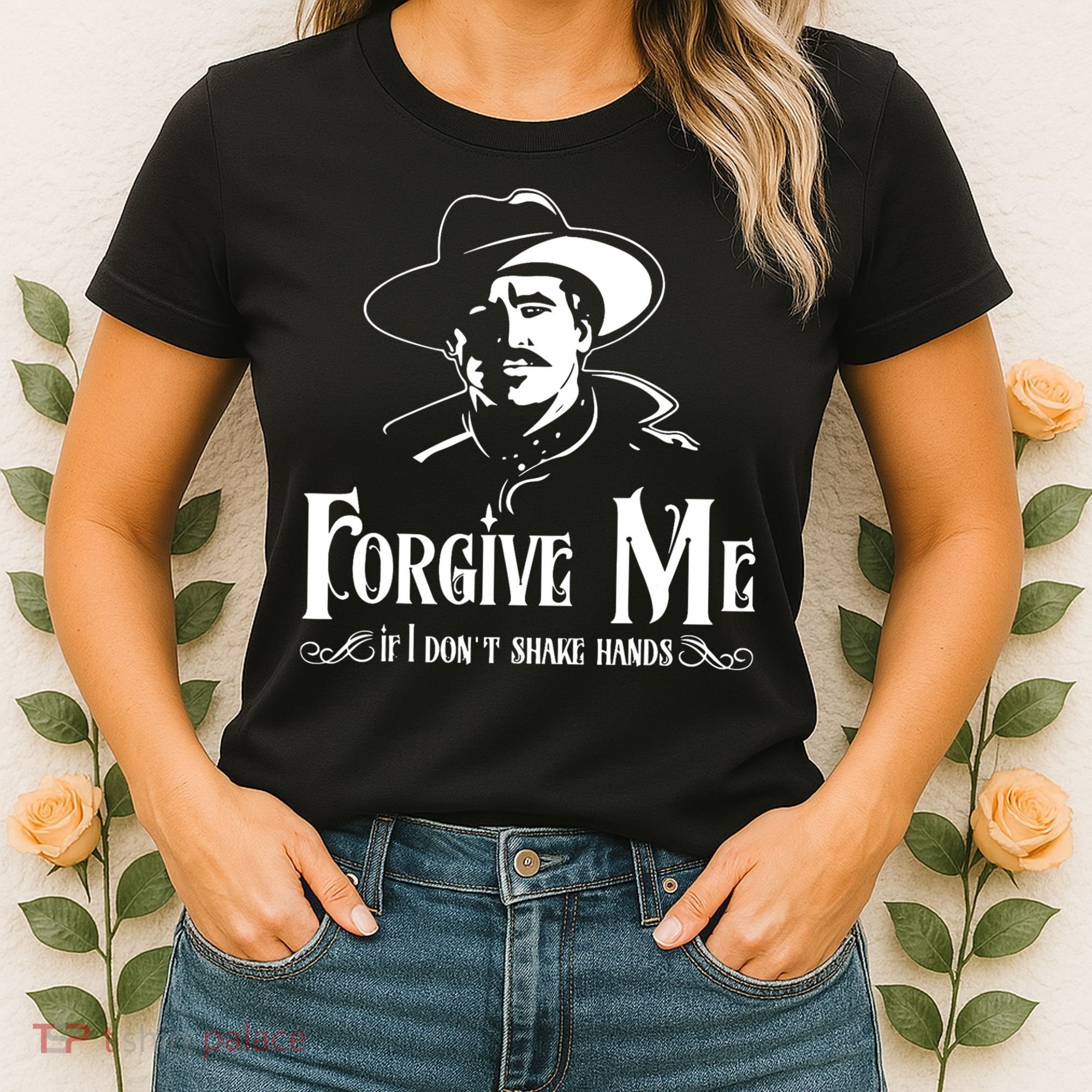 Forgive Me If I DonT Shake Hand Women's T-Shirt