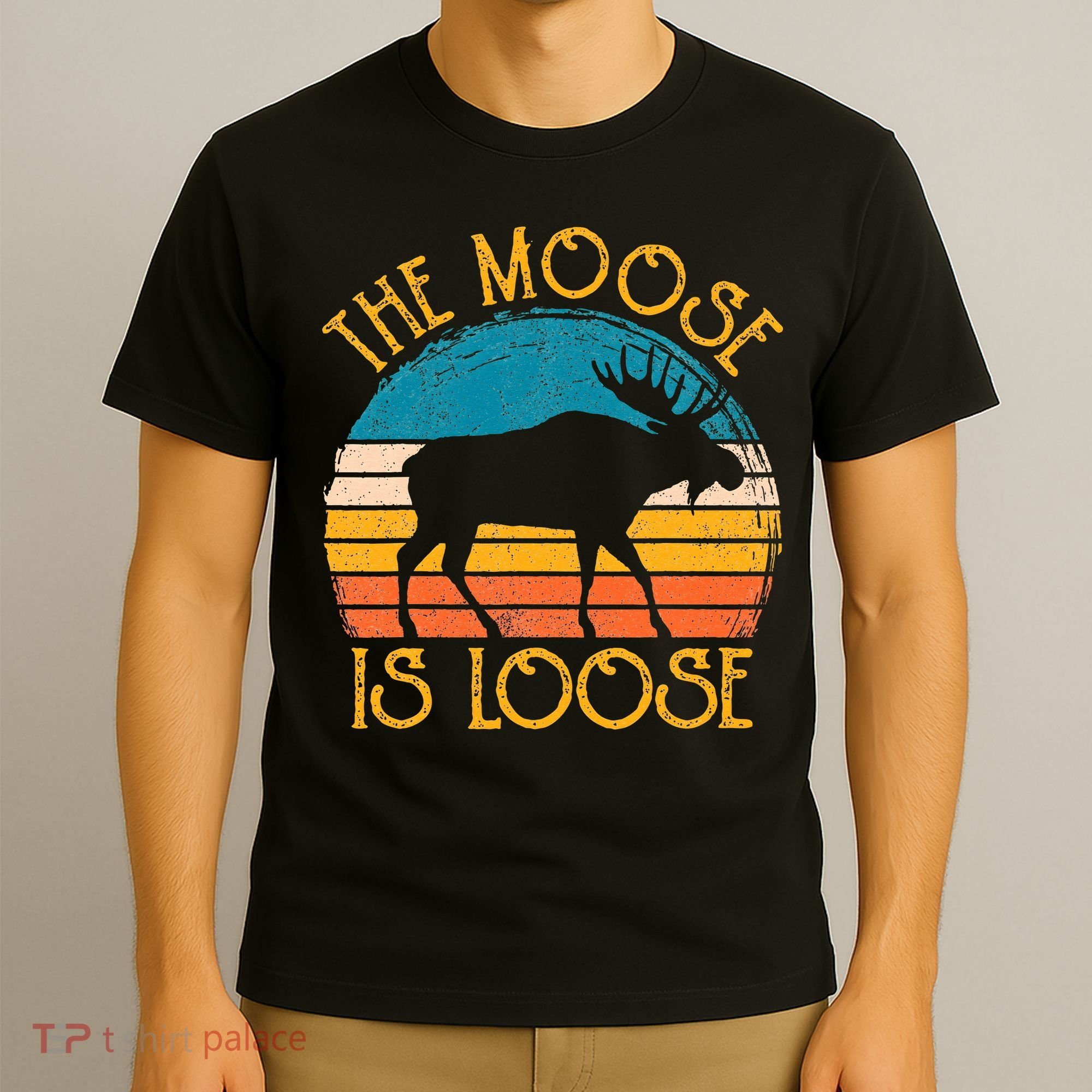 Funny Moose Is Loose Animal Apparel Cute Men Women Alaska T-Shirt