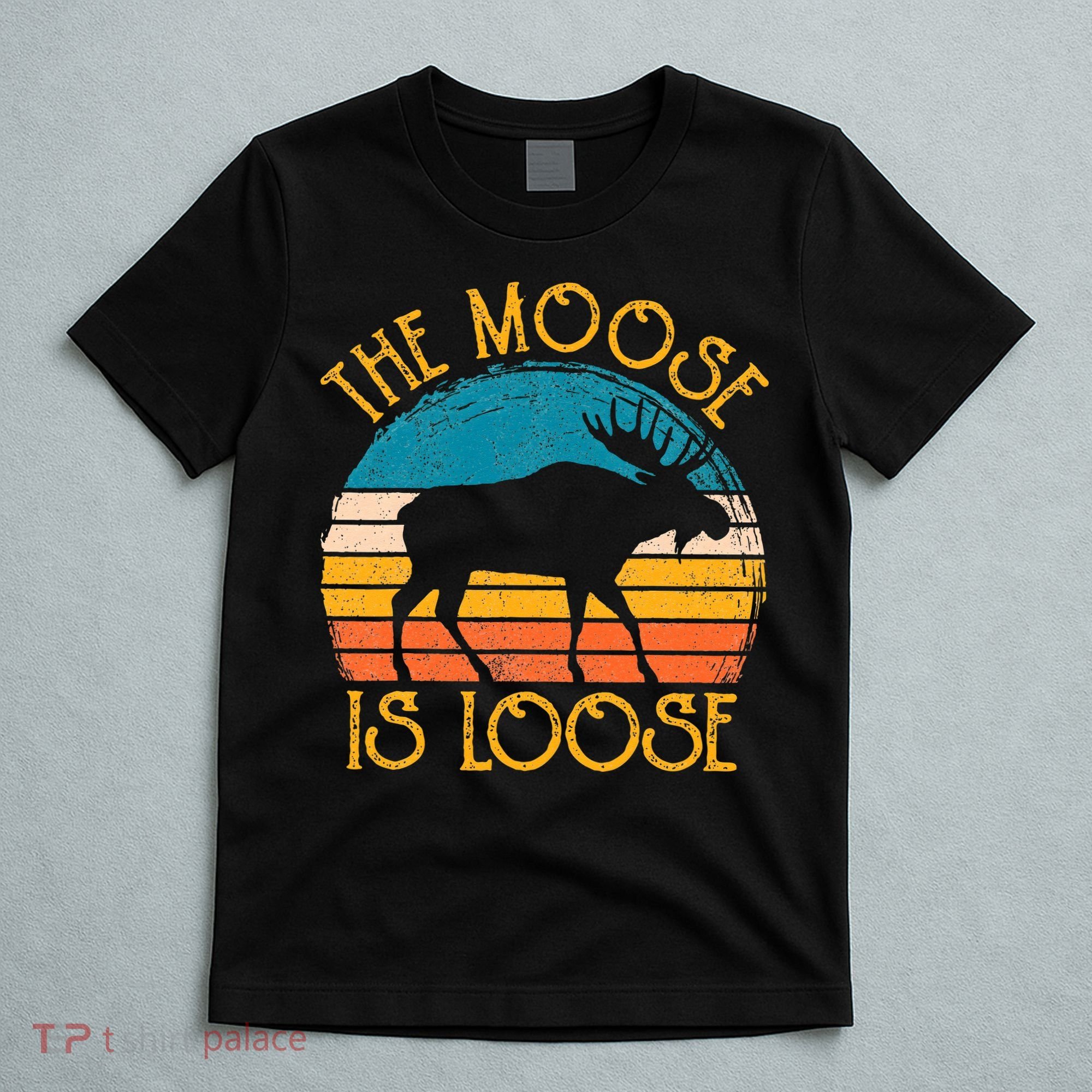 Funny Moose Is Loose Animal Apparel Cute Men Women Alaska T-Shirt