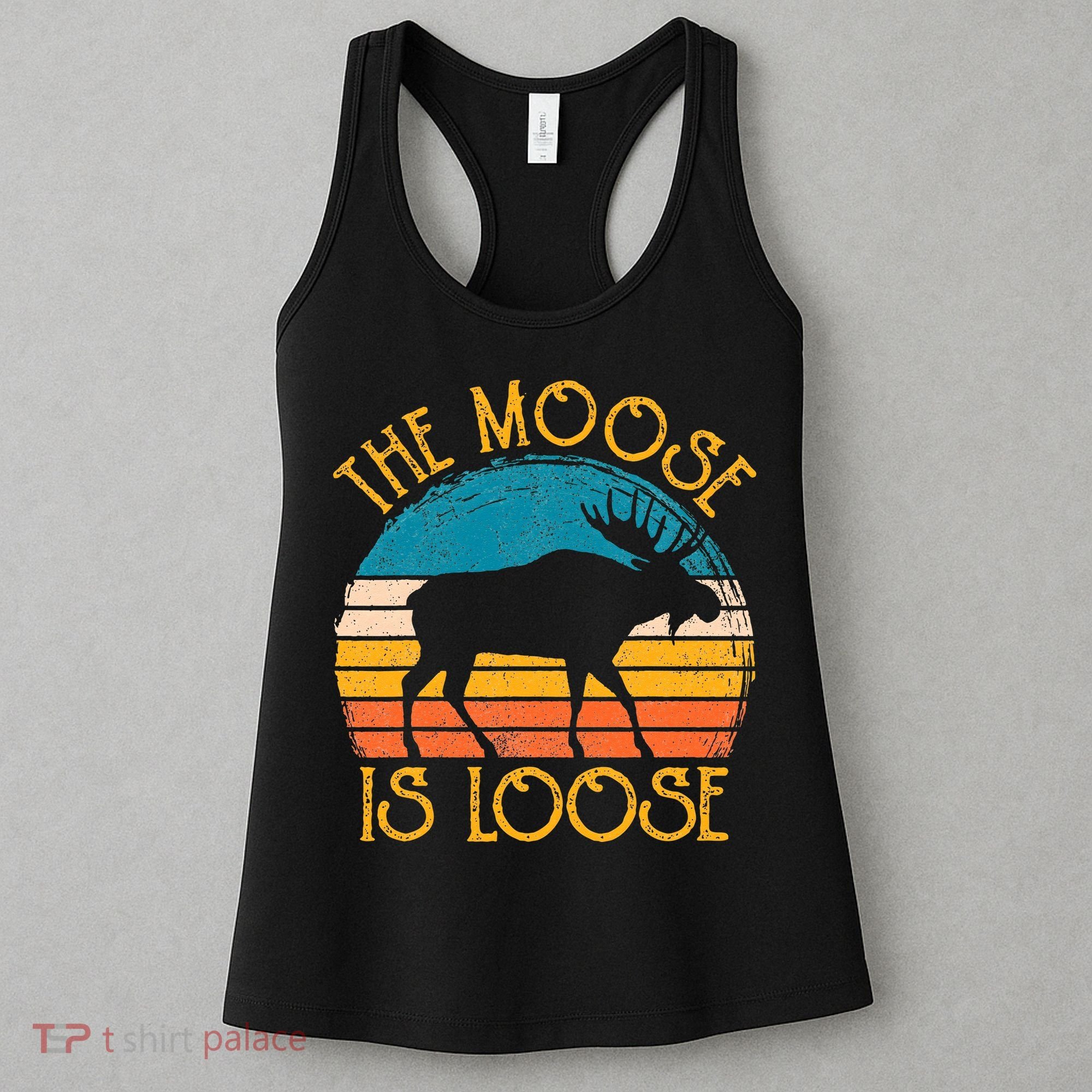Funny Moose Is Loose Animal Apparel Cute Men Women Alaska Women's Tank Top