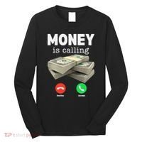 Funny Money Is Calling Dollar Cash Phone Screen Long Sleeve Shirt thumb 0