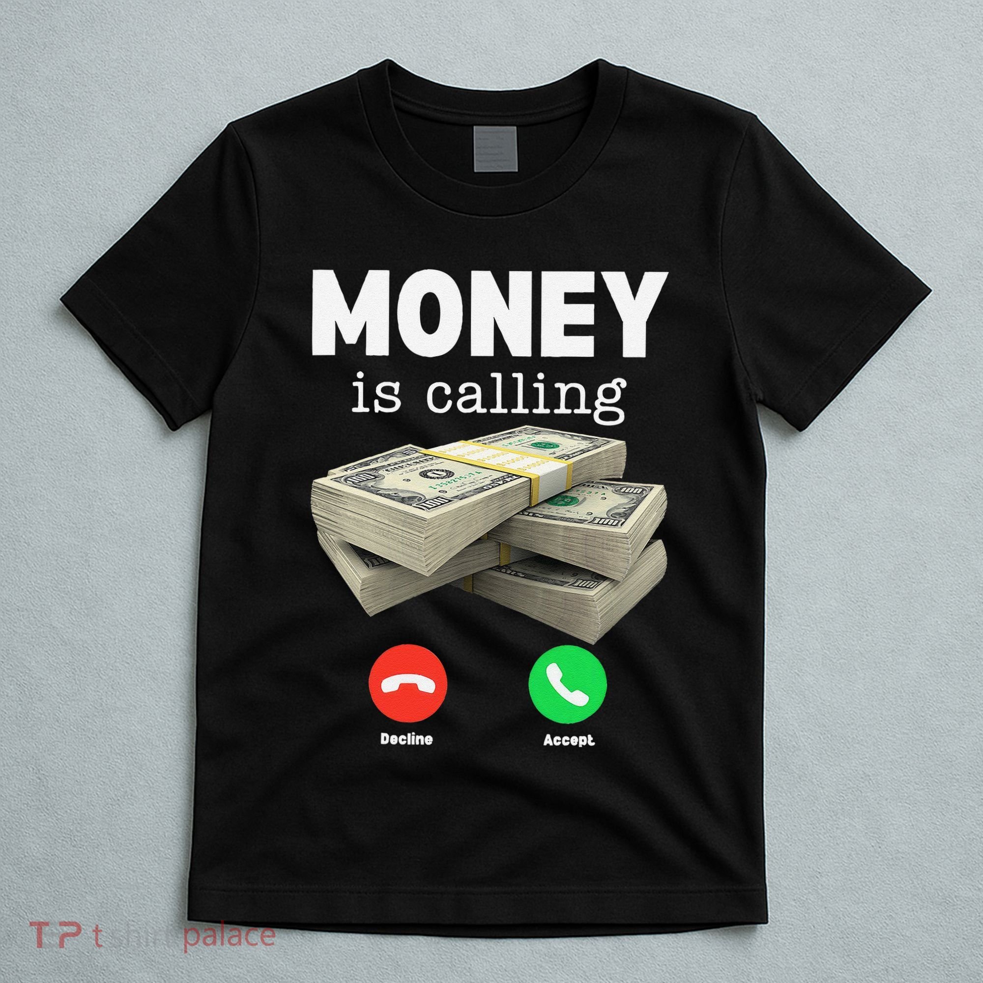 Funny Money Is Calling Dollar Cash Phone Screen T-Shirt