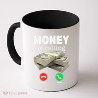 Funny Money Is Calling Dollar Cash Phone Screen Coffee Mug thumb 0