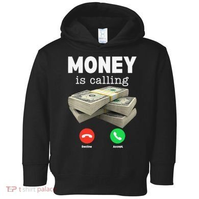 Funny Money Is Calling Dollar Cash Phone Screen Toddler Hoodie