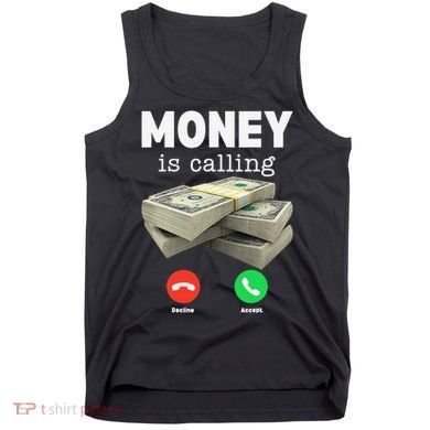 Funny Money Is Calling Dollar Cash Phone Screen Tank Top
