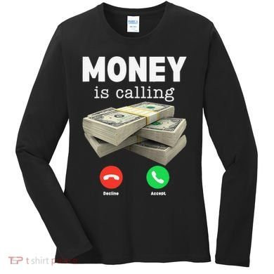 Funny Money Is Calling Dollar Cash Phone Screen Women's Long Sleeve Shirt