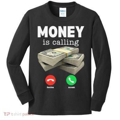 Funny Money Is Calling Dollar Cash Phone Screen Kids Long Sleeve Shirt