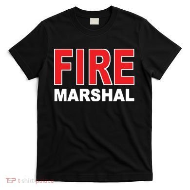 FIRE MARSHAL INVESTIGATOR COMMISSIONER FIREFIGHTER T-Shirt