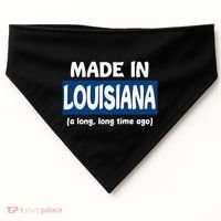Funny Made In Louisiana A Long Long Time Ago USA-Made Doggie Bandana thumb 0