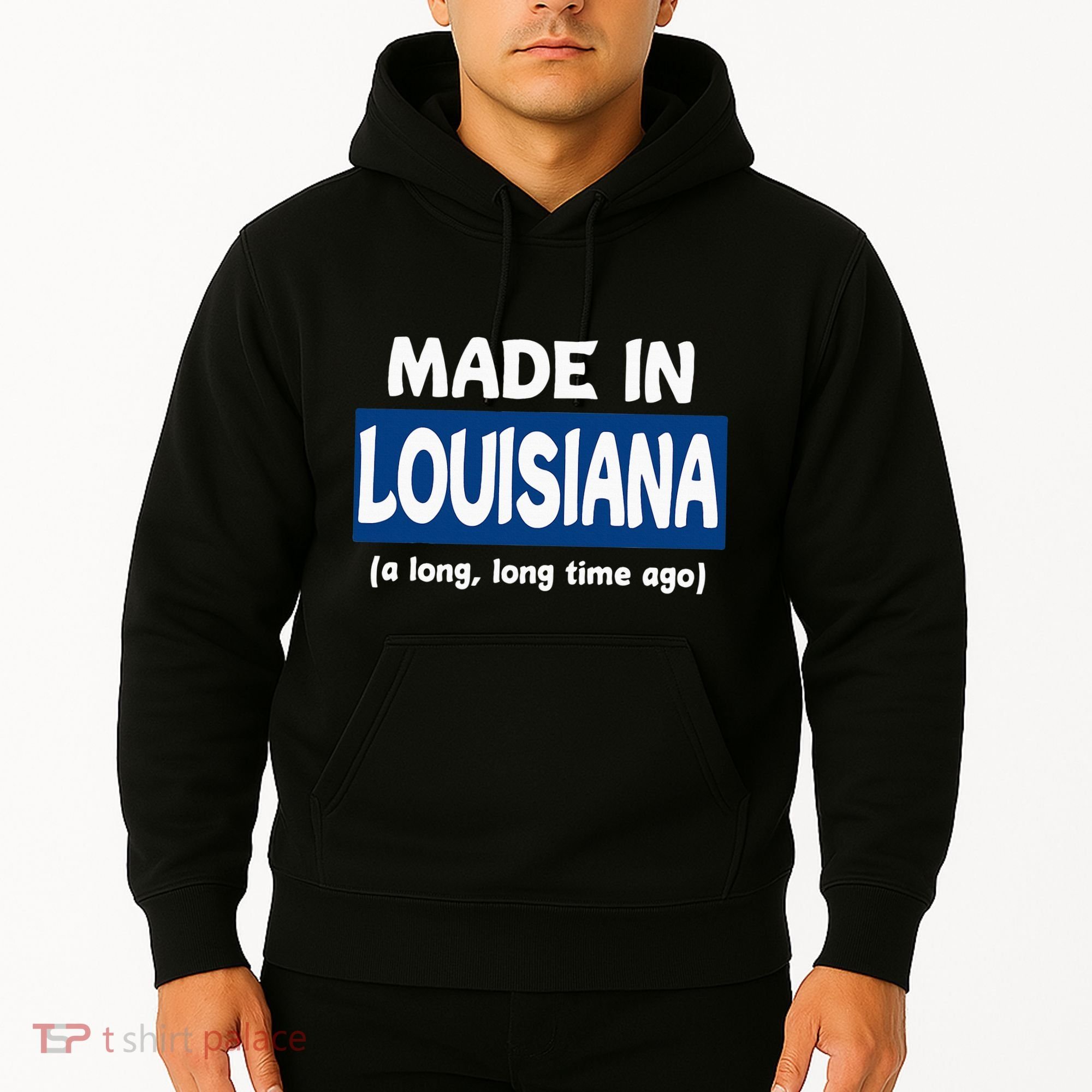Funny Made In Louisiana A Long Long Time Ago Hoodie