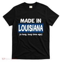 Funny Made In Louisiana A Long Long Time Ago T-Shirt thumb 0