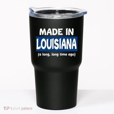 Funny Made In Louisiana A Long Long Time Ago Tumbler