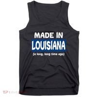 Funny Made In Louisiana A Long Long Time Ago Tank Top thumb 0