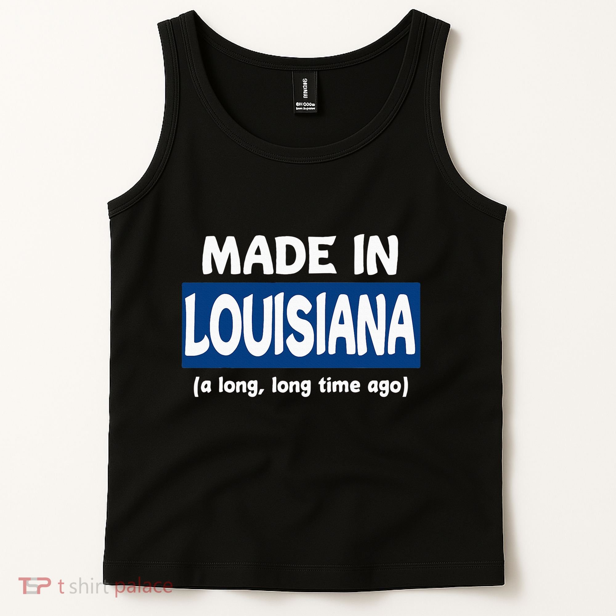 Funny Made In Louisiana A Long Long Time Ago Tank Top