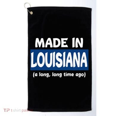 Funny Made In Louisiana A Long Long Time Ago Golf Towel