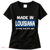 Funny Made In Louisiana A Long Long Time Ago Women's T-Shirt thumb 0