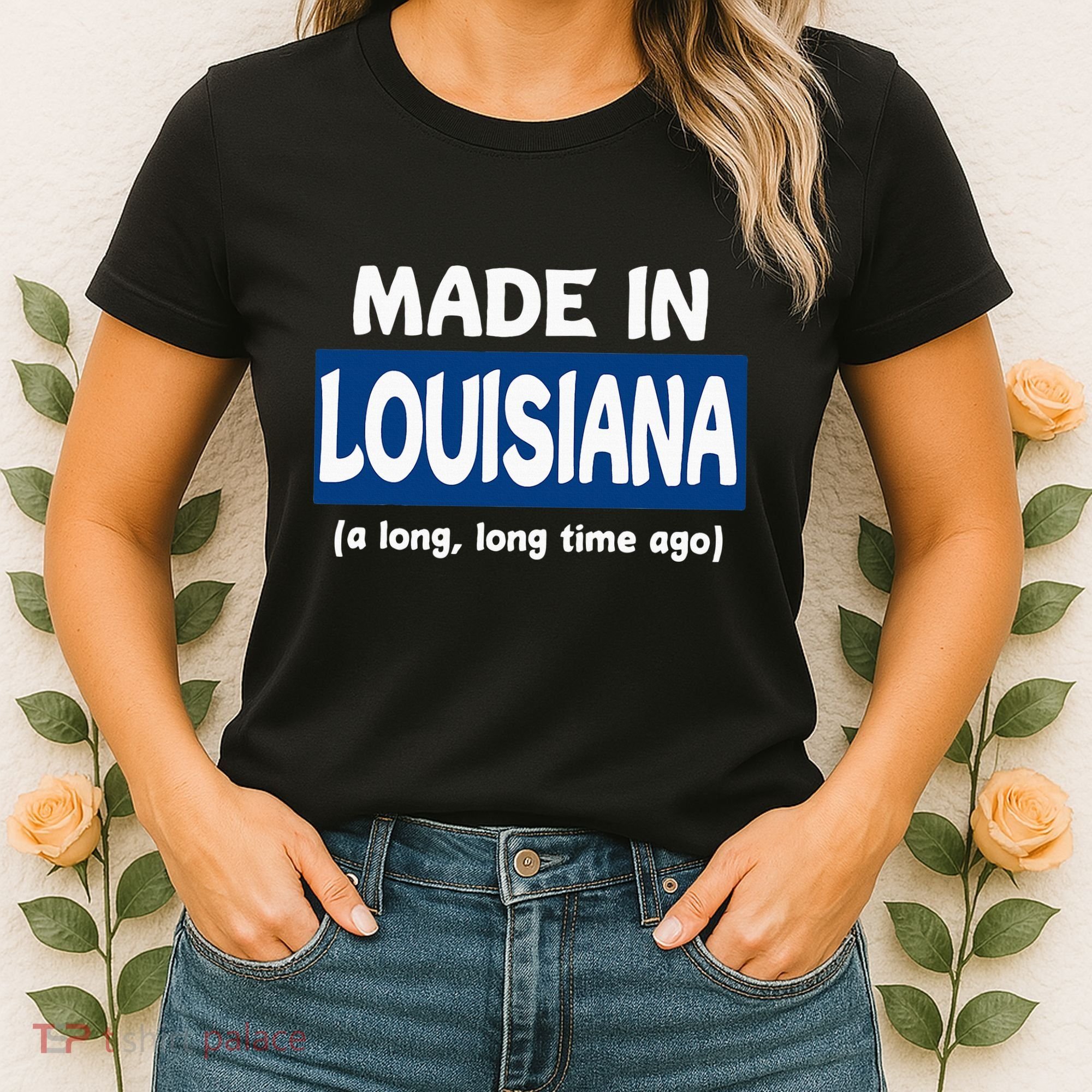 Funny Made In Louisiana A Long Long Time Ago Women's T-Shirt