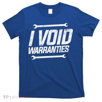 Funny Mechanics I Void Warranties Wrench Garage Gift T-Shirt
