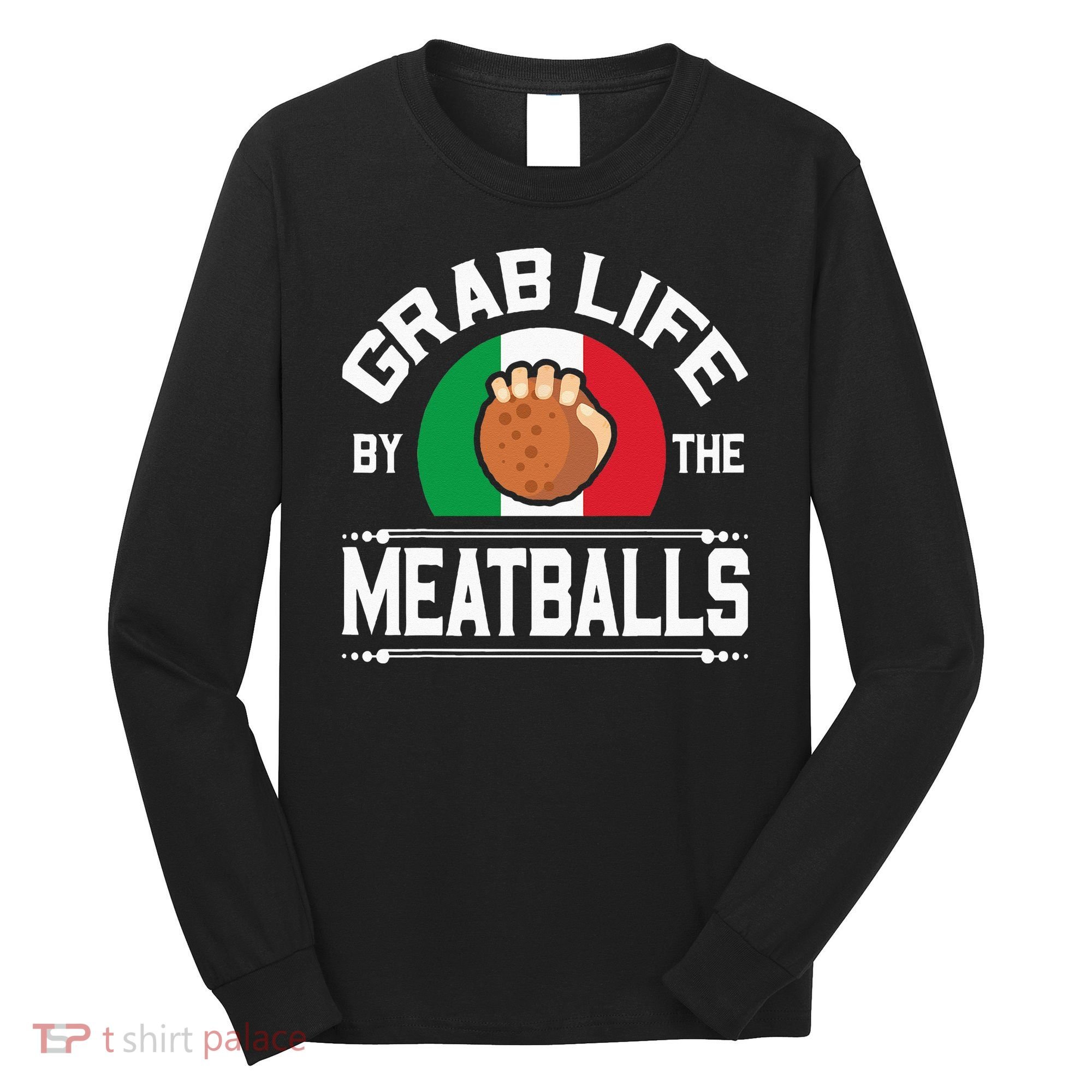 Funny Meatball Italian Food Italy Flag Long Sleeve Shirt