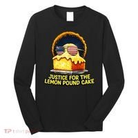 Funny Meme Justice For Lemon Pound Cake Long Sleeve Shirt thumb 0