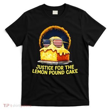 Funny Meme Justice For Lemon Pound Cake T-Shirt