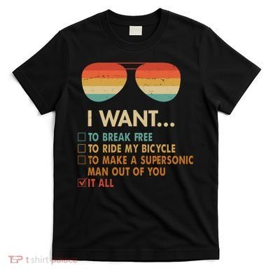 Funny Music Lover Bicycle I Want It All T-Shirt