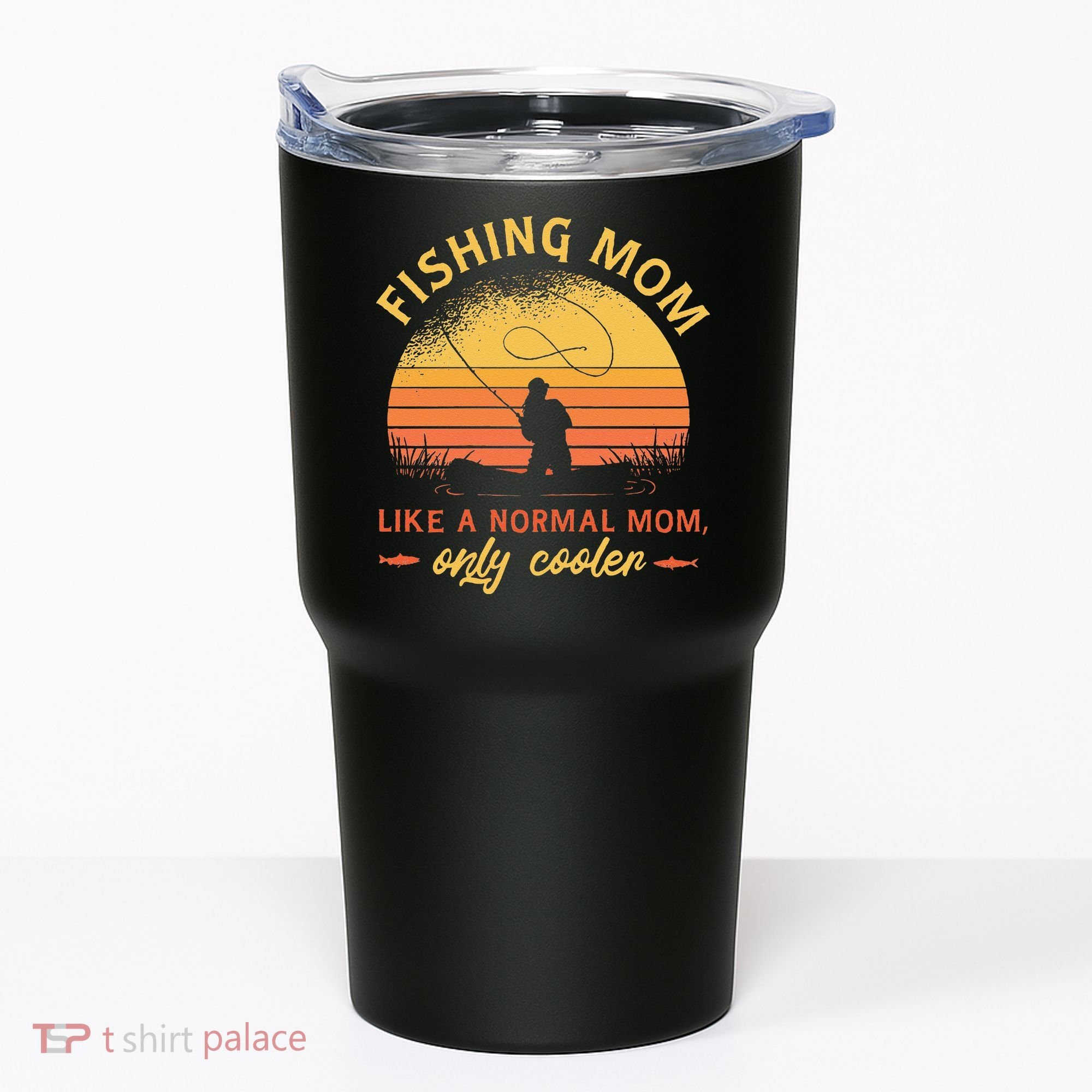 Fishing Mom Like A Normal Mom Only Cooler Tumbler