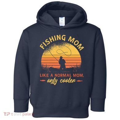 Fishing Mom Like A Normal Mom Only Cooler Toddler Hoodie