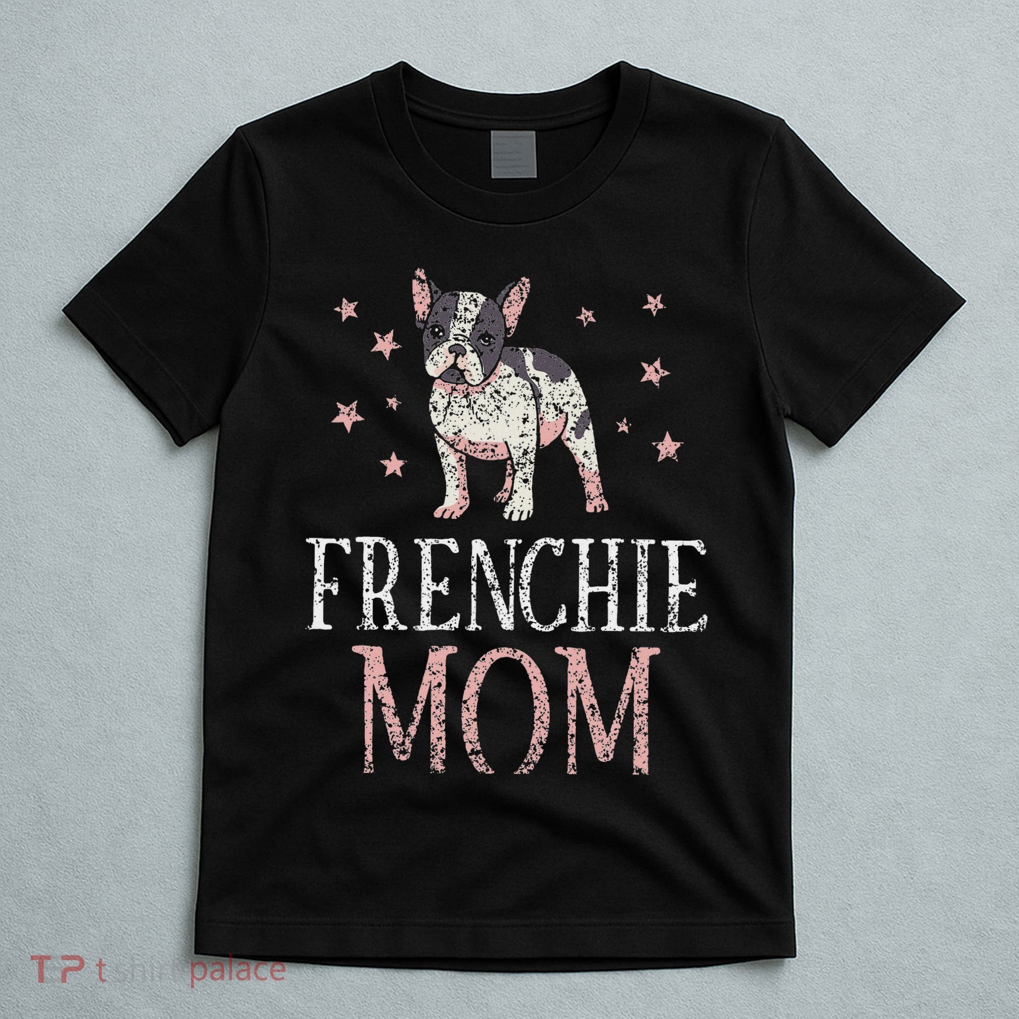 Frenchie Mom Lover Owner French Bulldog Mother Mommy Mama T-Shirt