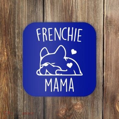 Frenchie Mama Love Coaster