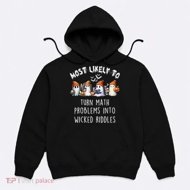 Funny Most Likely To Turn Math Problems Into Wicked Riddles Hoodie