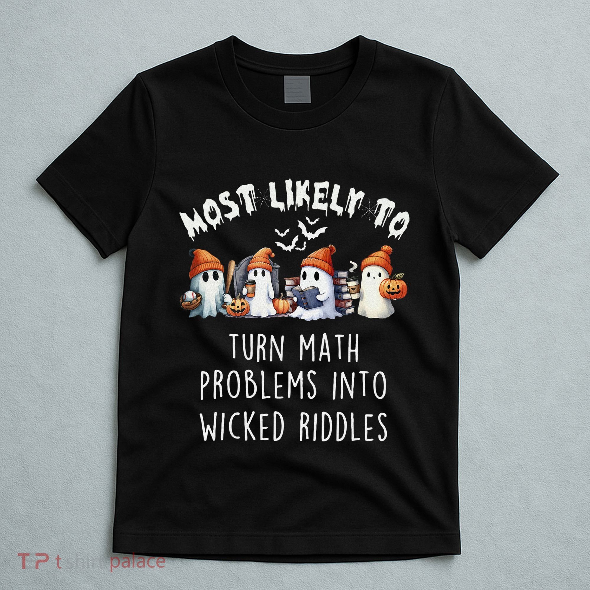 Funny Most Likely To Turn Math Problems Into Wicked Riddles T-Shirt