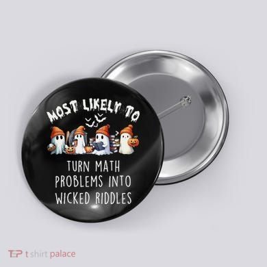 Funny Most Likely To Turn Math Problems Into Wicked Riddles Button