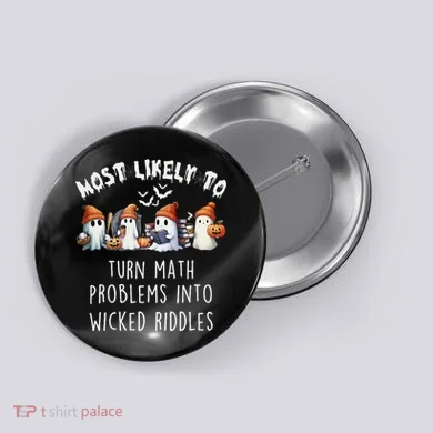 Funny Most Likely To Turn Math Problems Into Wicked Riddles Button