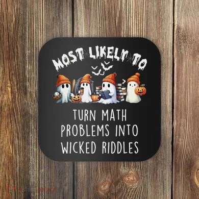 Funny Most Likely To Turn Math Problems Into Wicked Riddles Coaster