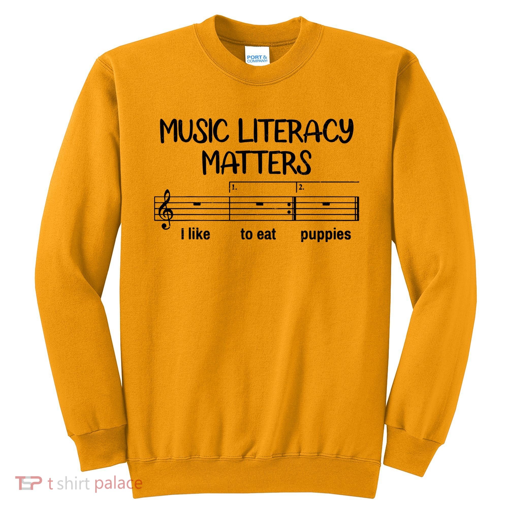 Funny Music Literacy Matters I Like To Eat Puppies Sweatshirt