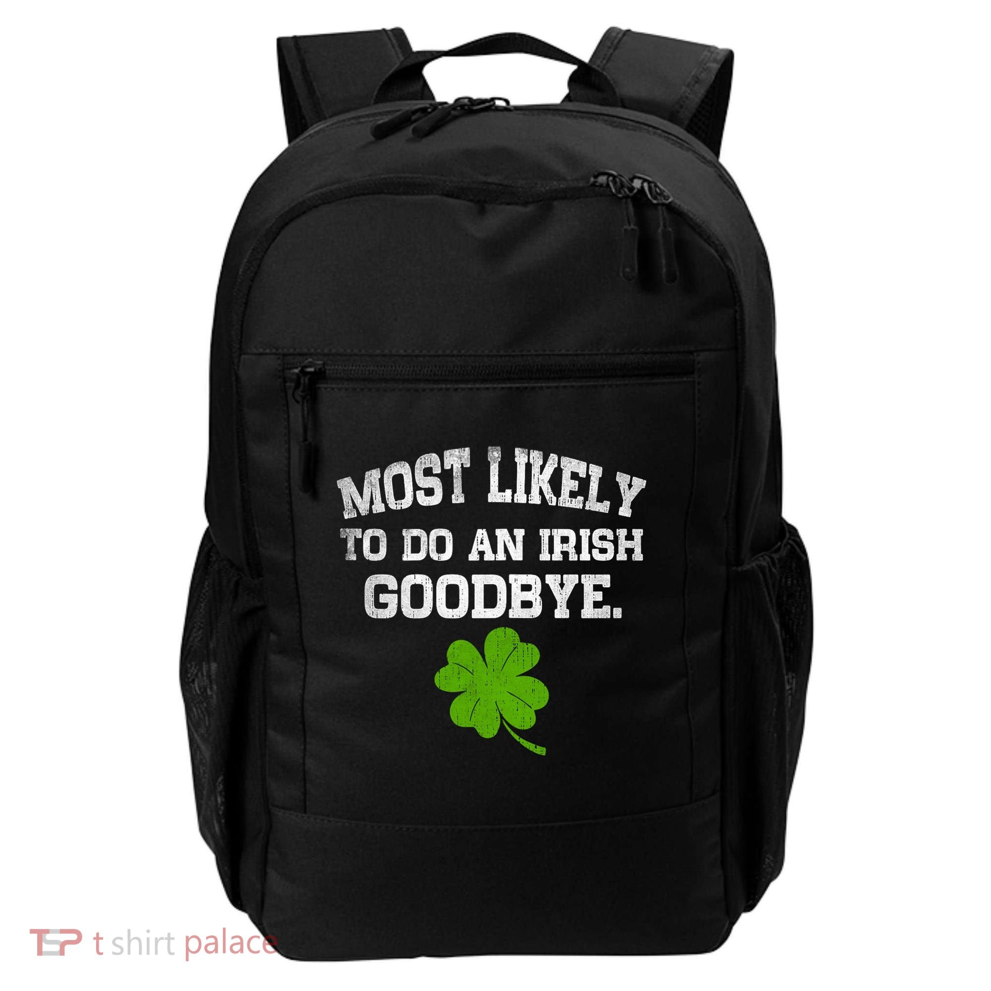 Funny Most Likely To Do An Irish Goodbye Gift For St PatrickS Day Backpack