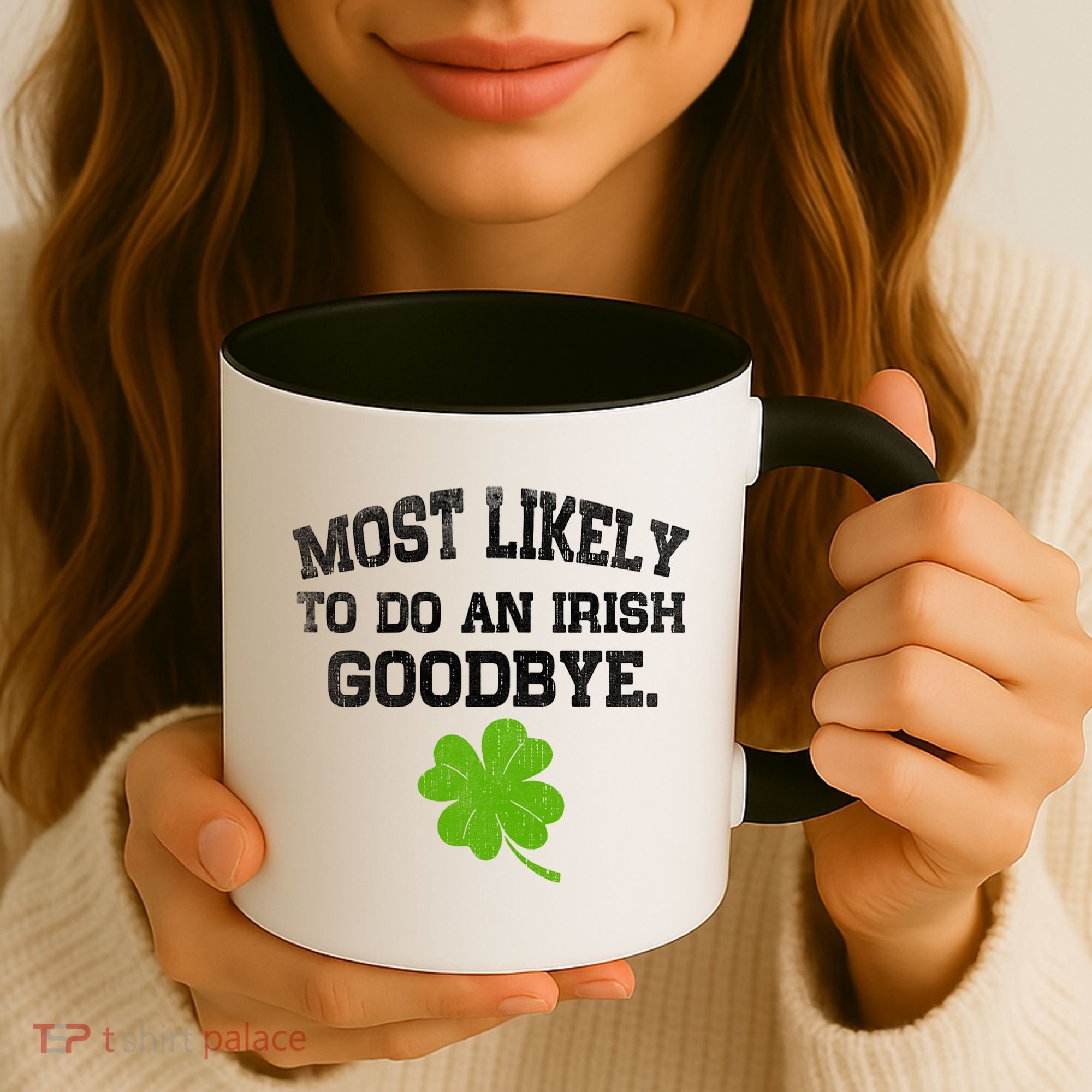 Funny Most Likely To Do An Irish Goodbye Gift For St PatrickS Day Coffee Mug