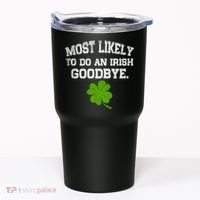 Funny Most Likely To Do An Irish Goodbye Gift For St PatrickS Day Tumbler thumb 0