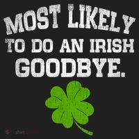 Funny Most Likely To Do An Irish Goodbye Gift For St PatrickS Day Tumbler thumb 3