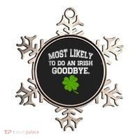 Funny Most Likely To Do An Irish Goodbye Gift For St PatrickS Day Ornament thumb 0
