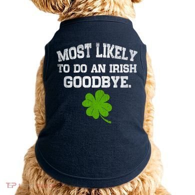 Funny Most Likely To Do An Irish Goodbye Gift For St PatrickS Day Doggie Tank