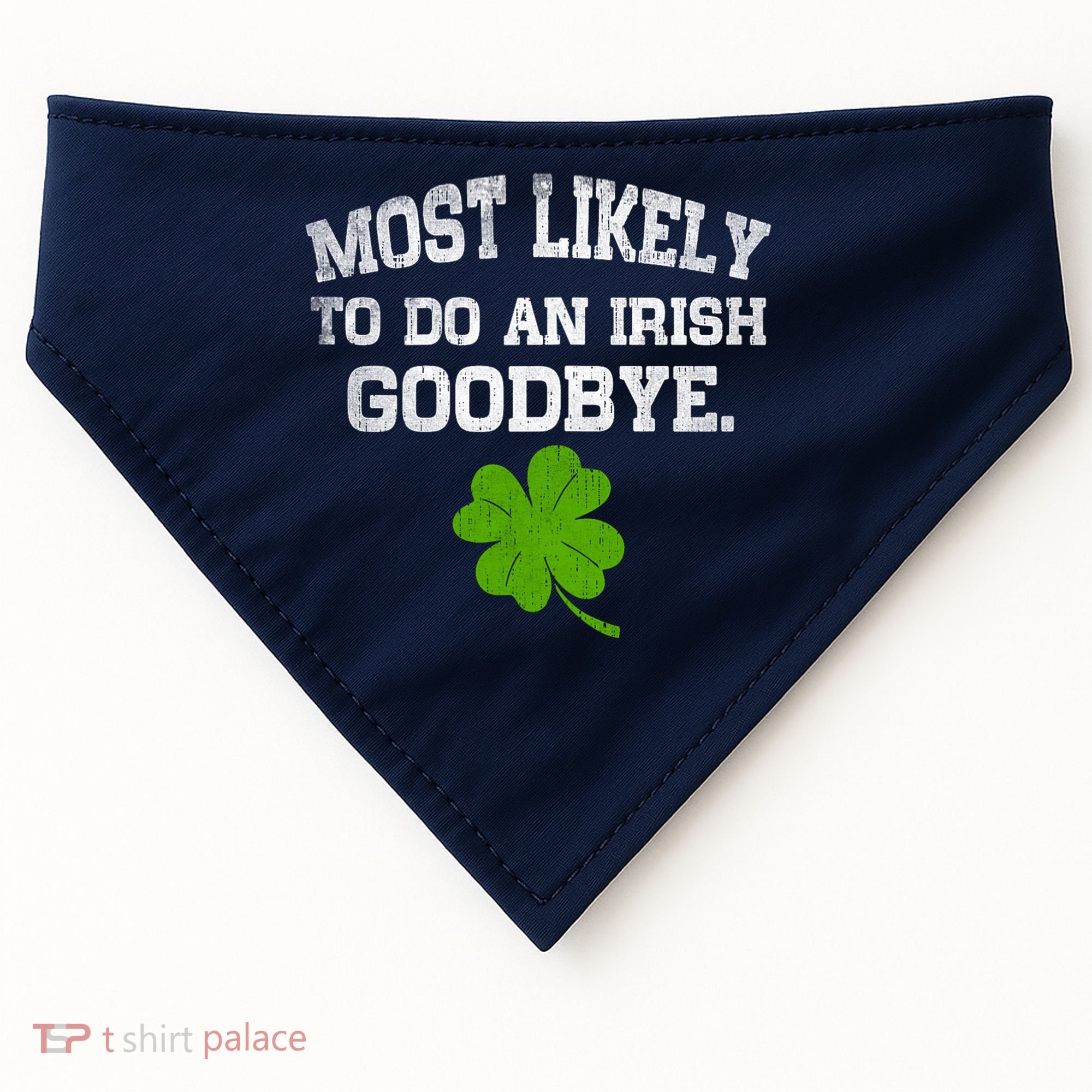 Funny Most Likely To Do An Irish Goodbye Gift For St PatrickS Day USA-Made Doggie Bandana