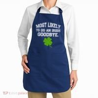 Funny Most Likely To Do An Irish Goodbye Gift For St PatrickS Day Apron thumb 2