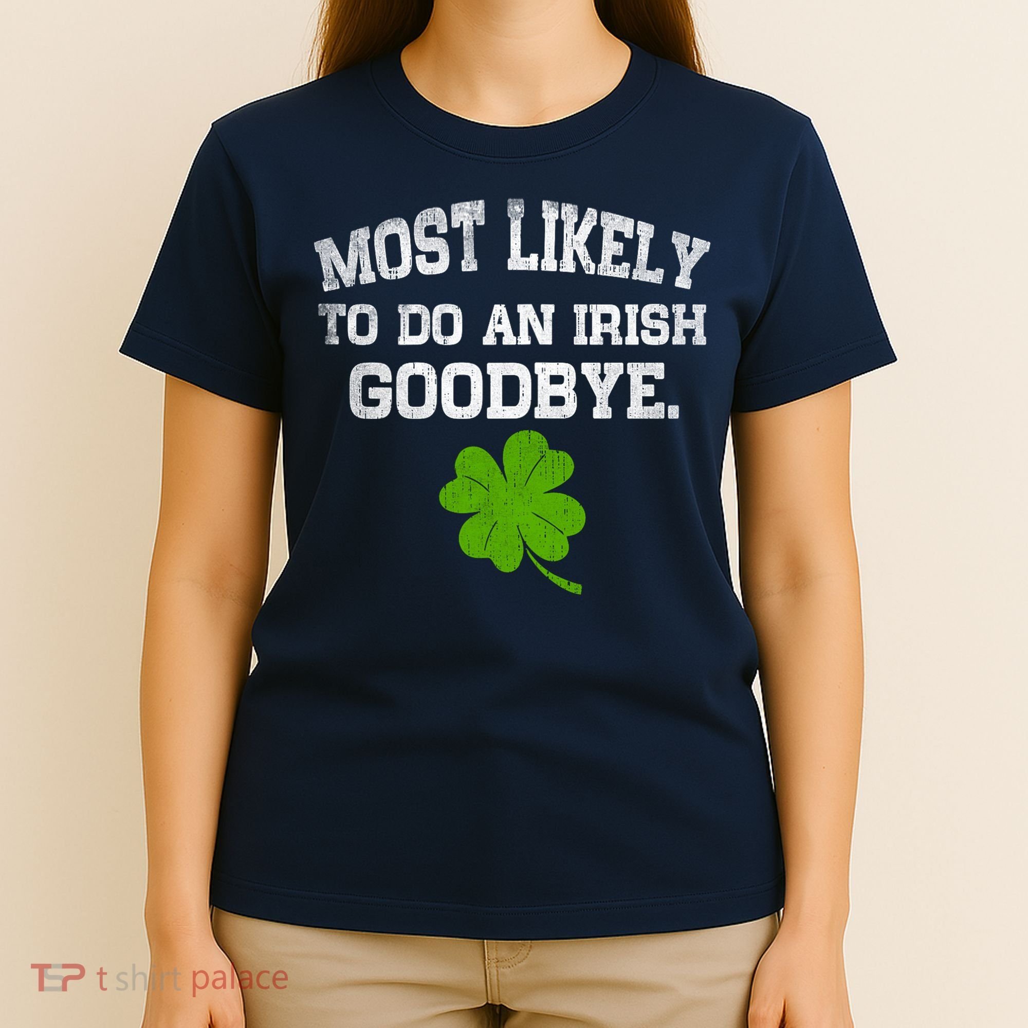 Funny Most Likely To Do An Irish Goodbye Gift For St PatrickS Day T-Shirt