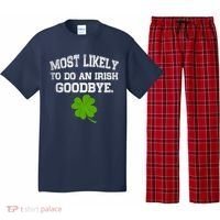 Funny Most Likely To Do An Irish Goodbye Gift For St PatrickS Day Pajama Set thumb 0