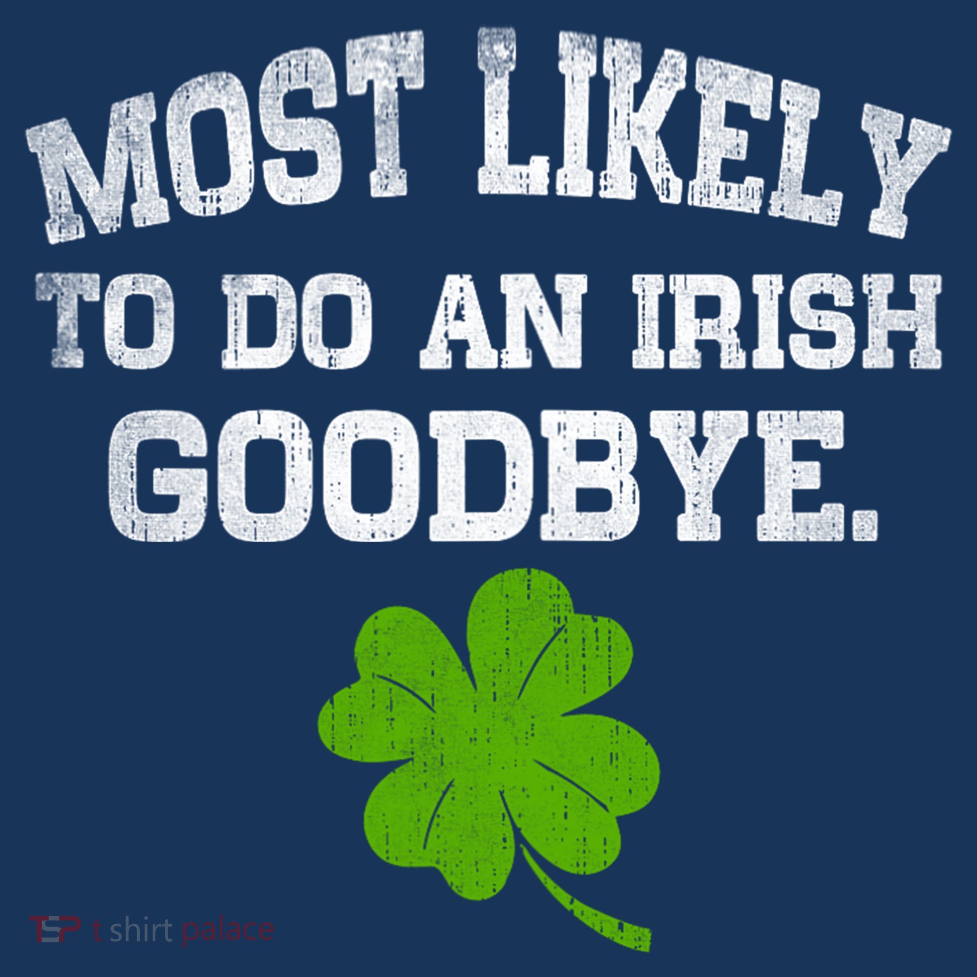 Funny Most Likely To Do An Irish Goodbye Gift For St PatrickS Day Polo