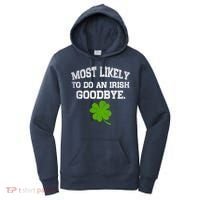 Funny Most Likely To Do An Irish Goodbye Gift For St PatrickS Day Women's Hoodie thumb 0